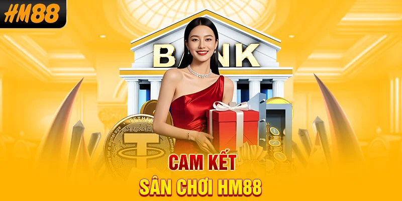 Cam kết của sân chơi HM88