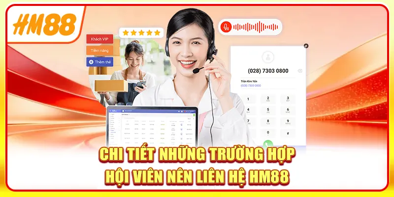 Chi tiết những trường hợp hội viên nên liên hệ HM88