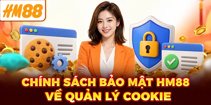 Chính sách bảo mật HM88 về quản lý cookie