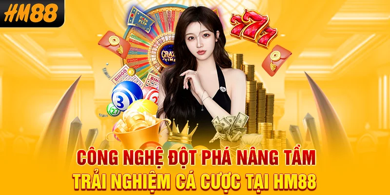 Công nghệ đột phá nâng tầm trải nghiệm cá cược tại HM88
