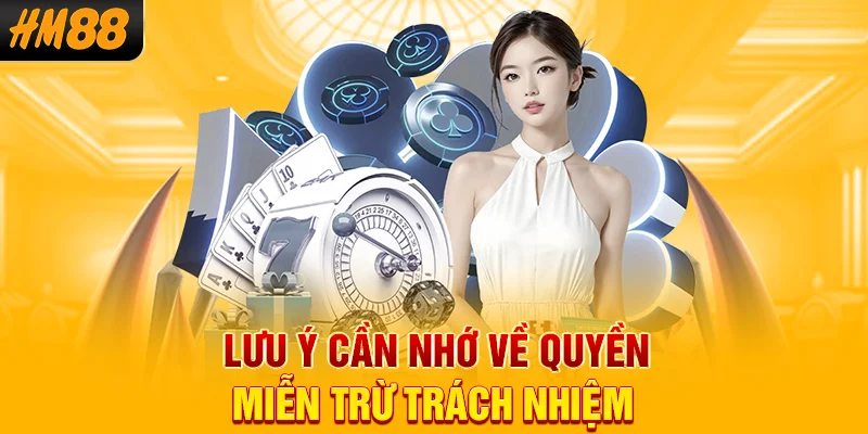 Lưu ý cần nhớ về quyền miễn trừ trách nhiệm
