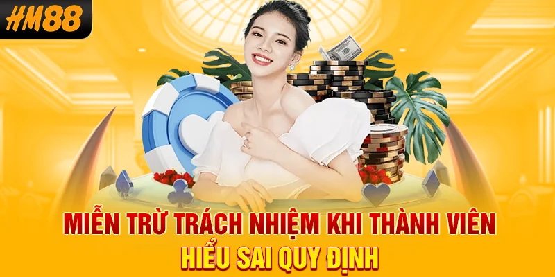 Miễn trừ trách nhiệm khi thành viên hiểu sai quy định