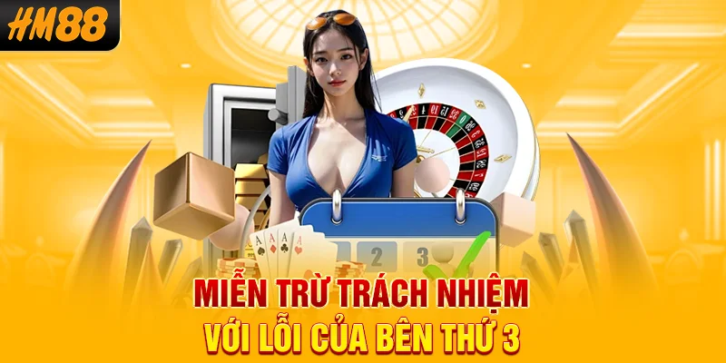 Miễn trừ trách nhiệm với lỗi của bên thứ 3