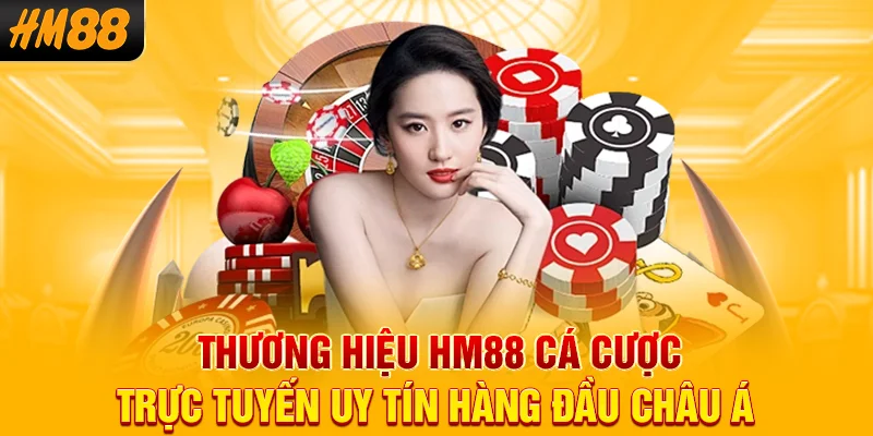 Thương hiệu HM88 cá cược trực tuyến uy tín hàng đầu châu Á